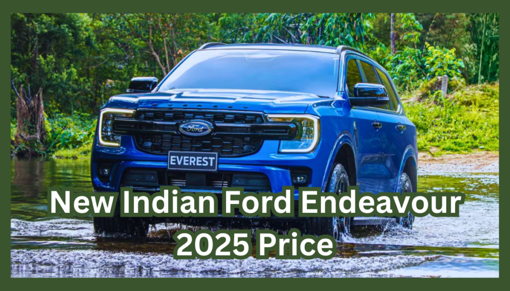 New Indian Ford Endeavour 2025 Price